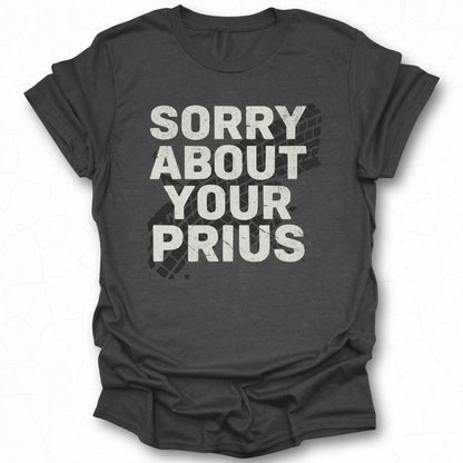 Sorry About Your Prius Statement T-Shirt