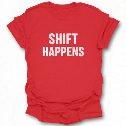 Shift Happens Statement Casual Wear T-shirt