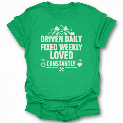 Driven Daily Fixed Weekly Loved Constantly Shirt