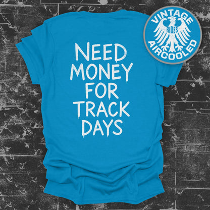 Need Money for Track Days T-shirt product type