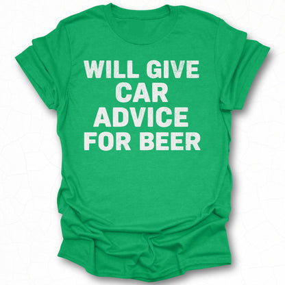 Will Give Car Advice For Beer Funny T-shirt