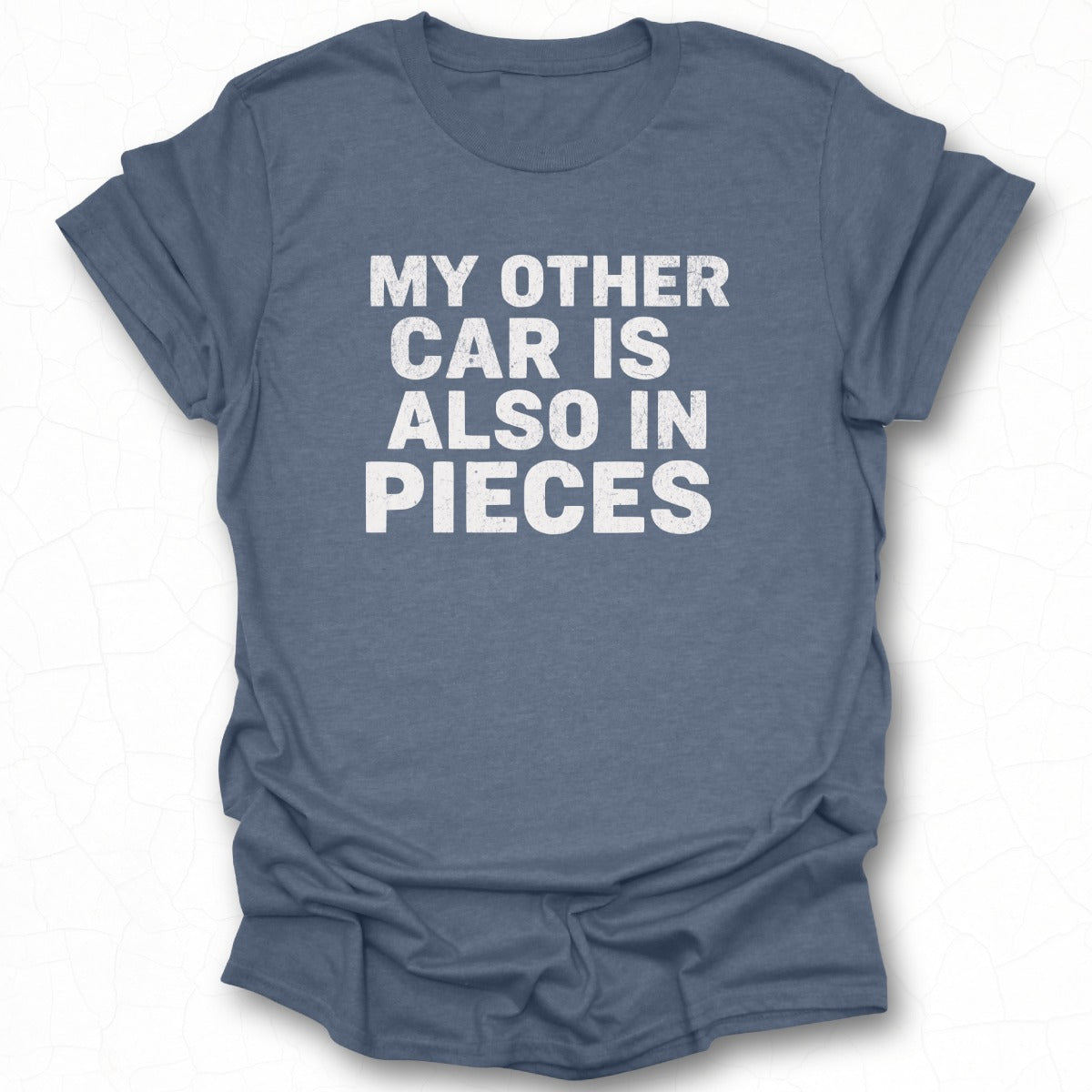 My Other Car Is Also In Pieces Graphic Tee