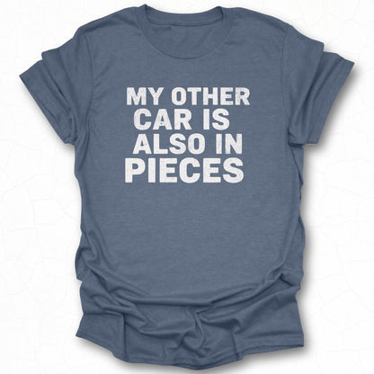 My Other Car Is Also In Pieces Graphic Tee