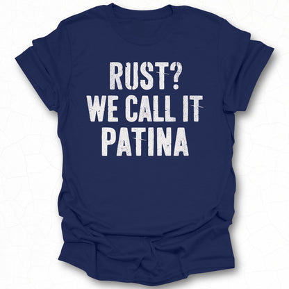 Rust We Call It Patina T-shirt