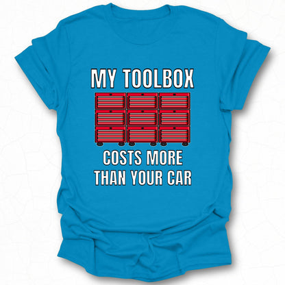 My Toolbox Costs More Than Your Car Shirt