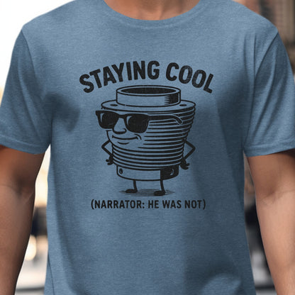 Staying Cool Narrator He Was Not Graphic T-Shirt