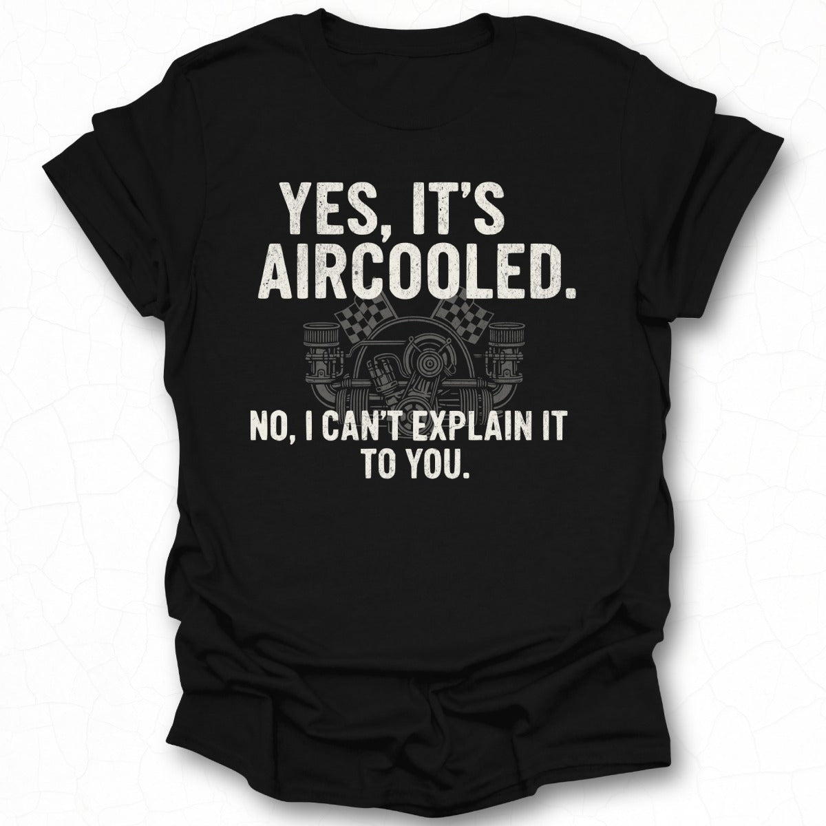 Yes It's Aircooled No I Can't Explain It To You T-shirt