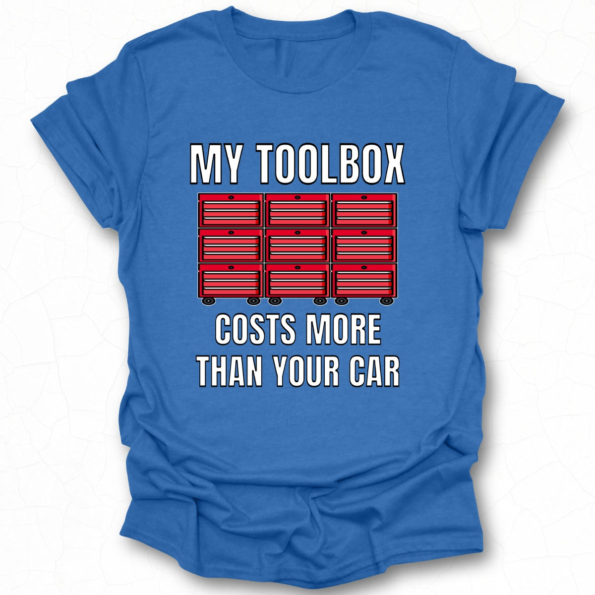 My Toolbox Costs More Than Your Car T-shirt
