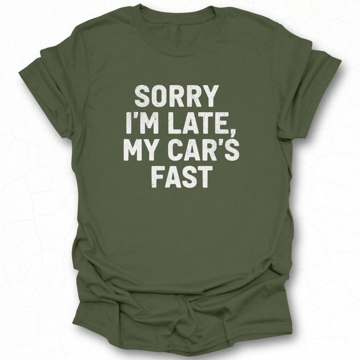 Sorry I'm Late My Car's Fast T-shirt product