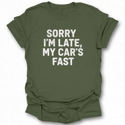 Sorry I'm Late My Car's Fast T-shirt product
