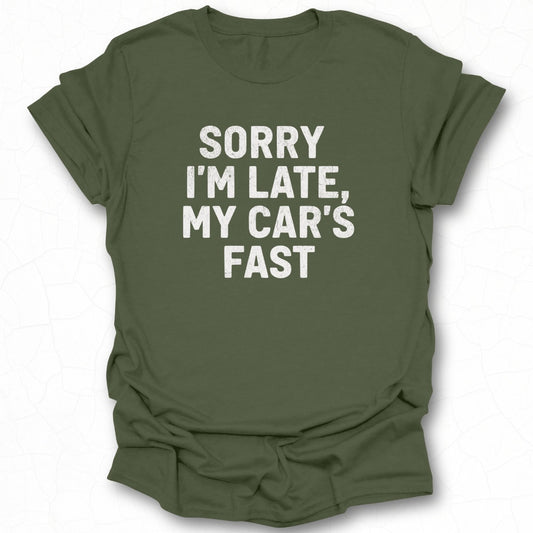 Sorry I'm Late My Car's Fast T-shirt product