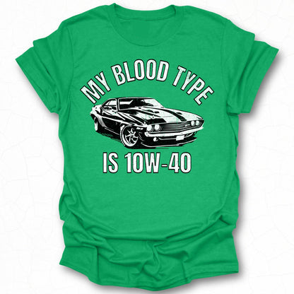 My Blood Type Is 10W-40 Automotive T-shirt