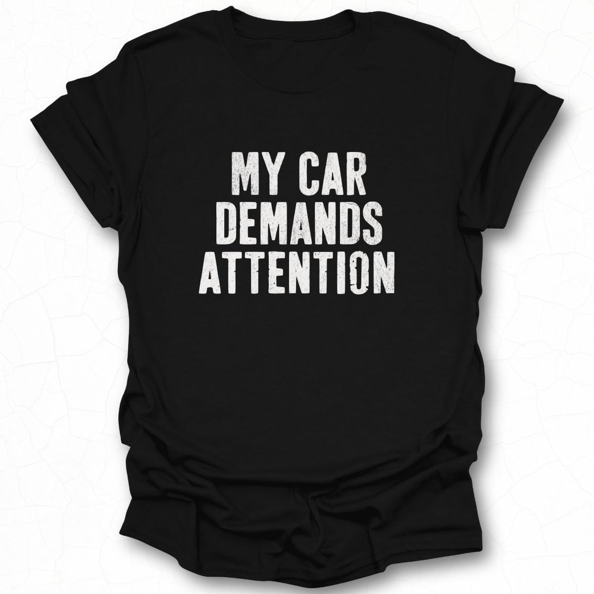 My Car Demands Attention T-Shirt Product