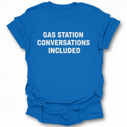 Gas Station Conversations Included Graphic Shirt