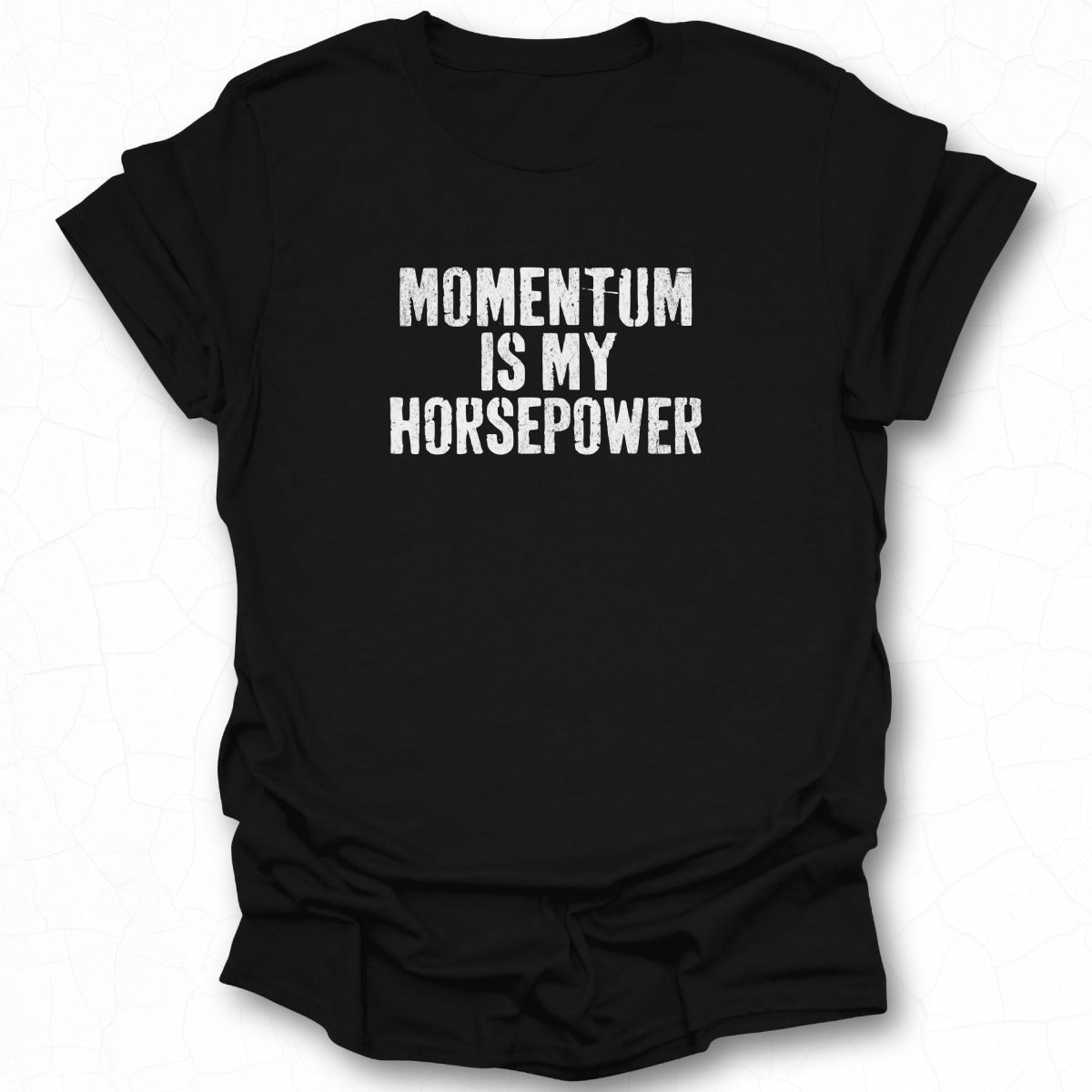 Momentum Is My Horsepower T-shirt product