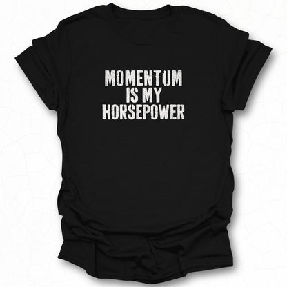 Momentum Is My Horsepower T-shirt product