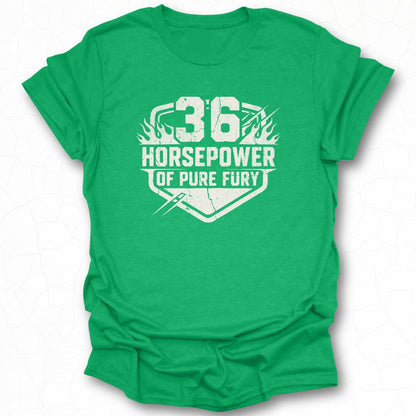 36 Horsepower of Pure Fury Green T-shirt