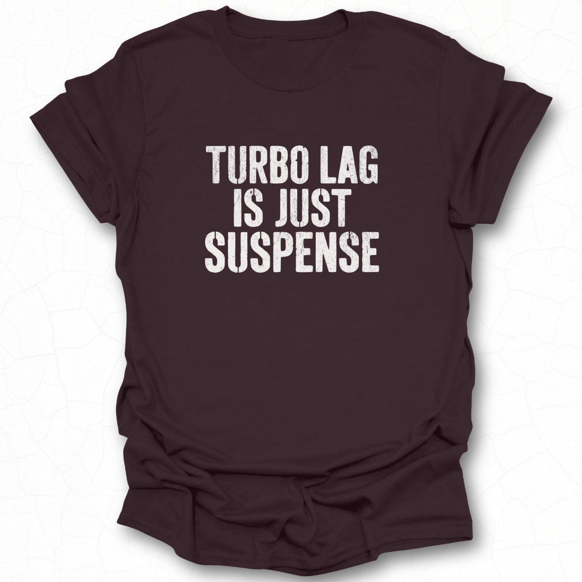 Turbo Lag Is Just Suspense Graphic T-shirt