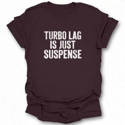 Turbo Lag Is Just Suspense Graphic T-shirt