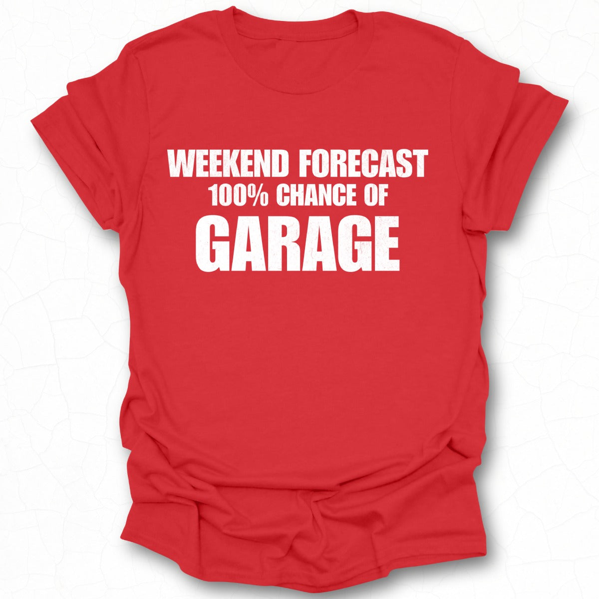 Weekend Forecast 100% Chance of Garage Shirt