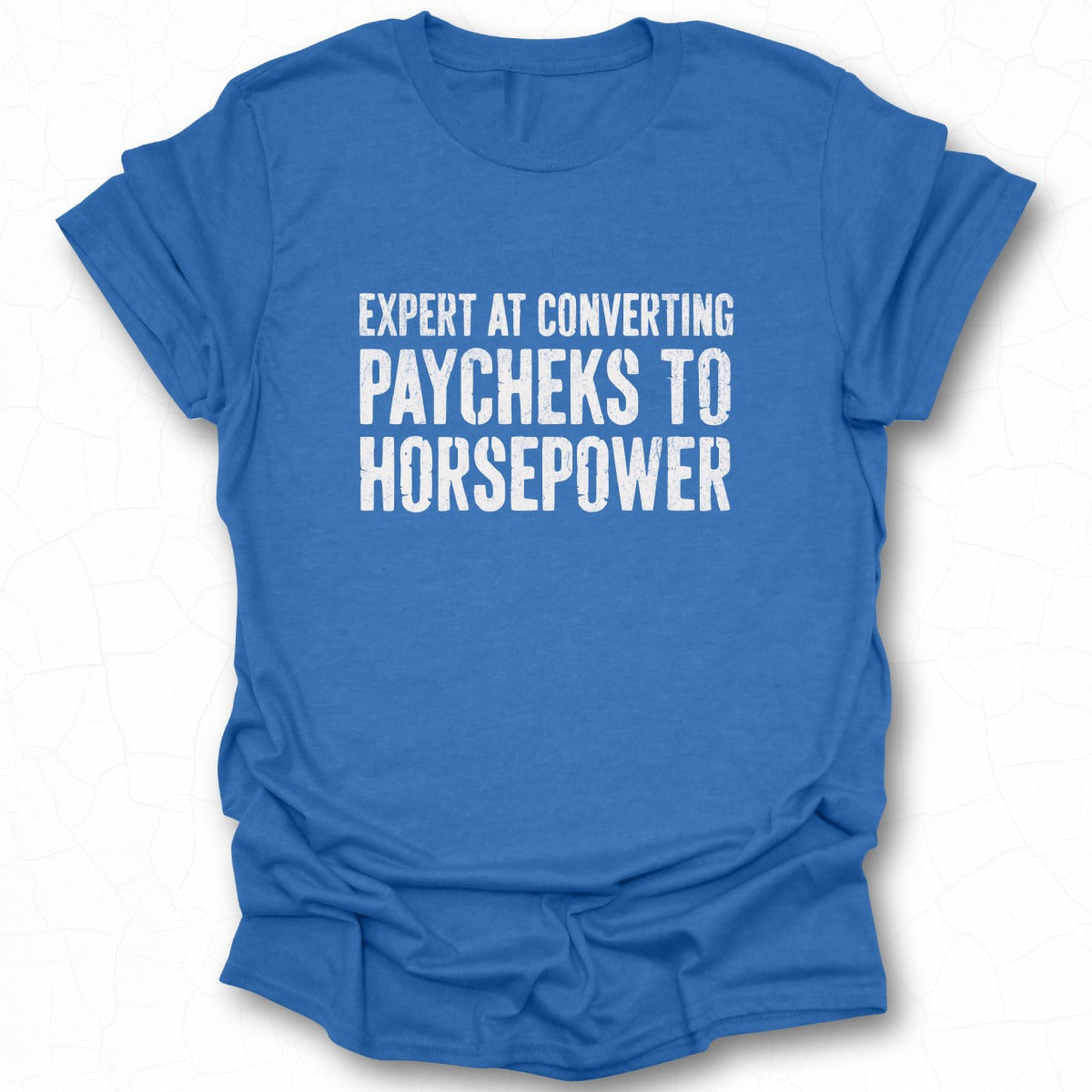 Expert at Converting Paychecks to Horsepower Shirt