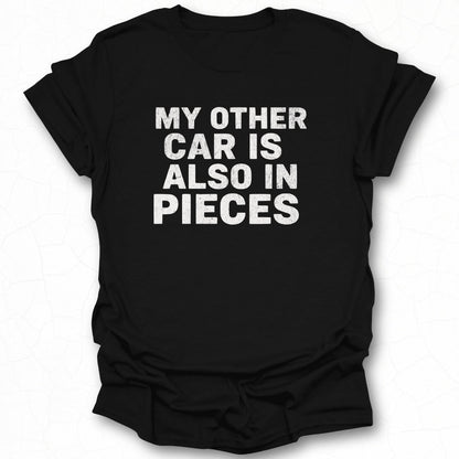My Other Car is Also in Pieces T-Shirt Product