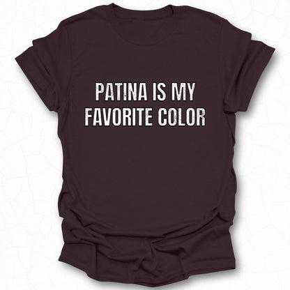 Patina Is My Favorite Color Statement T-shirt product