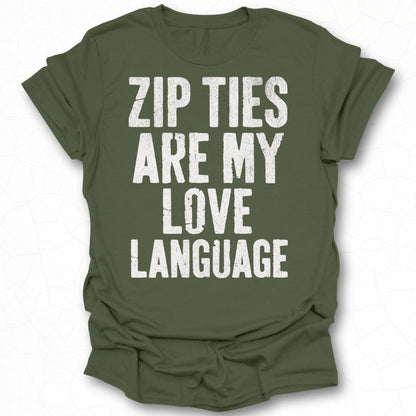 Zip Ties Are My Love Language t-shirt