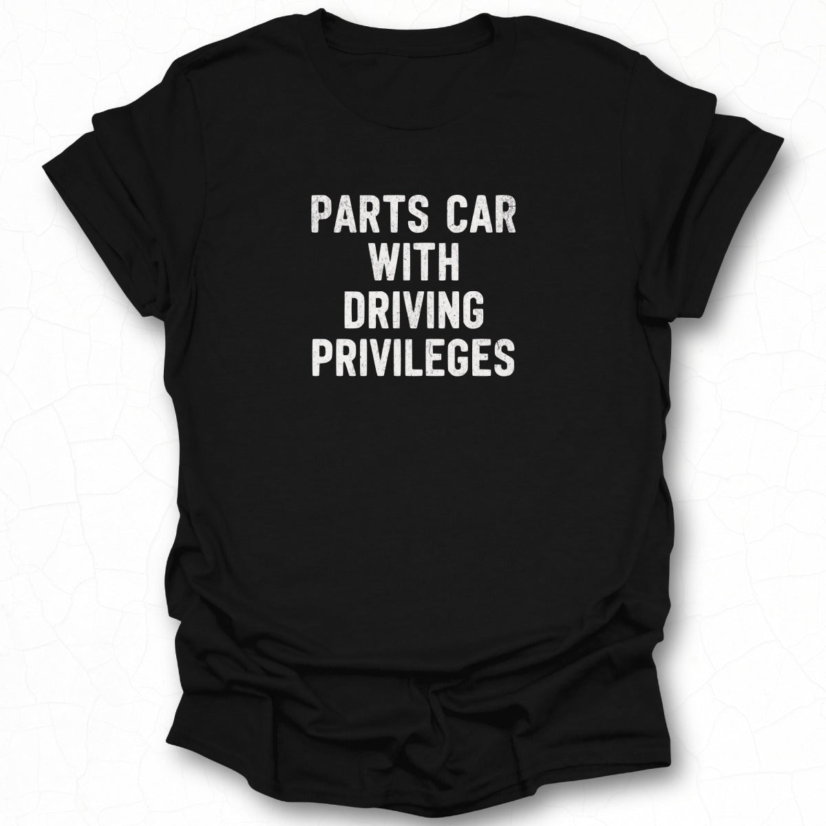 Parts Car with Driving Privileges T-shirt product