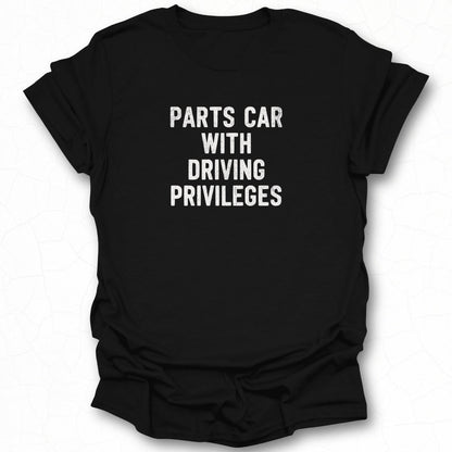 Parts Car with Driving Privileges T-shirt product