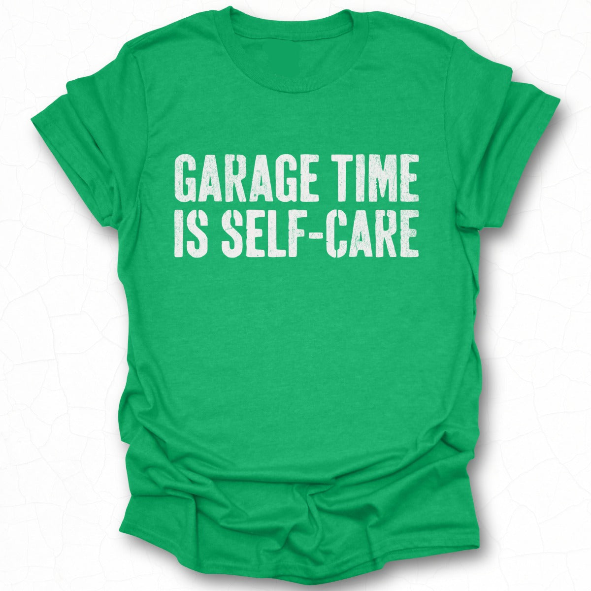 Garage Time Is Self-Care Graphic Tees