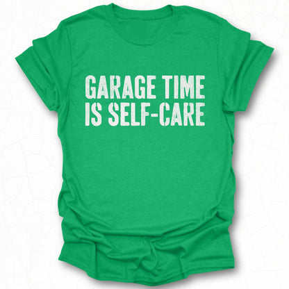 Garage Time Is Self-Care Graphic Tees