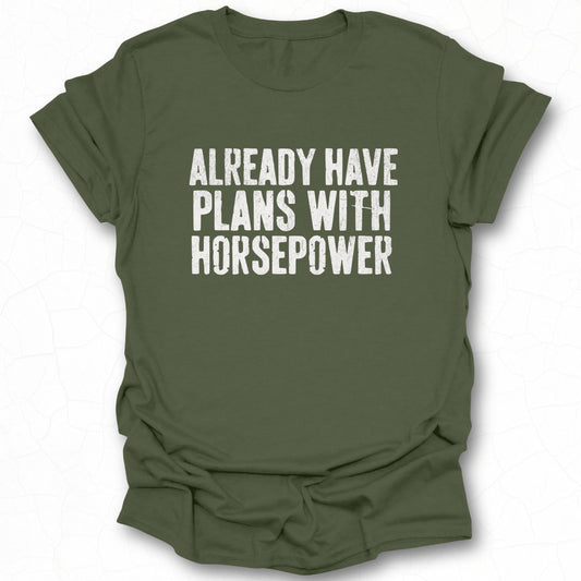 Already Have Plans With Horsepower T-shirt product