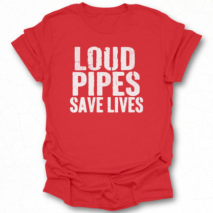 Loud Pipes Save Lives Graphic Tee Shirt