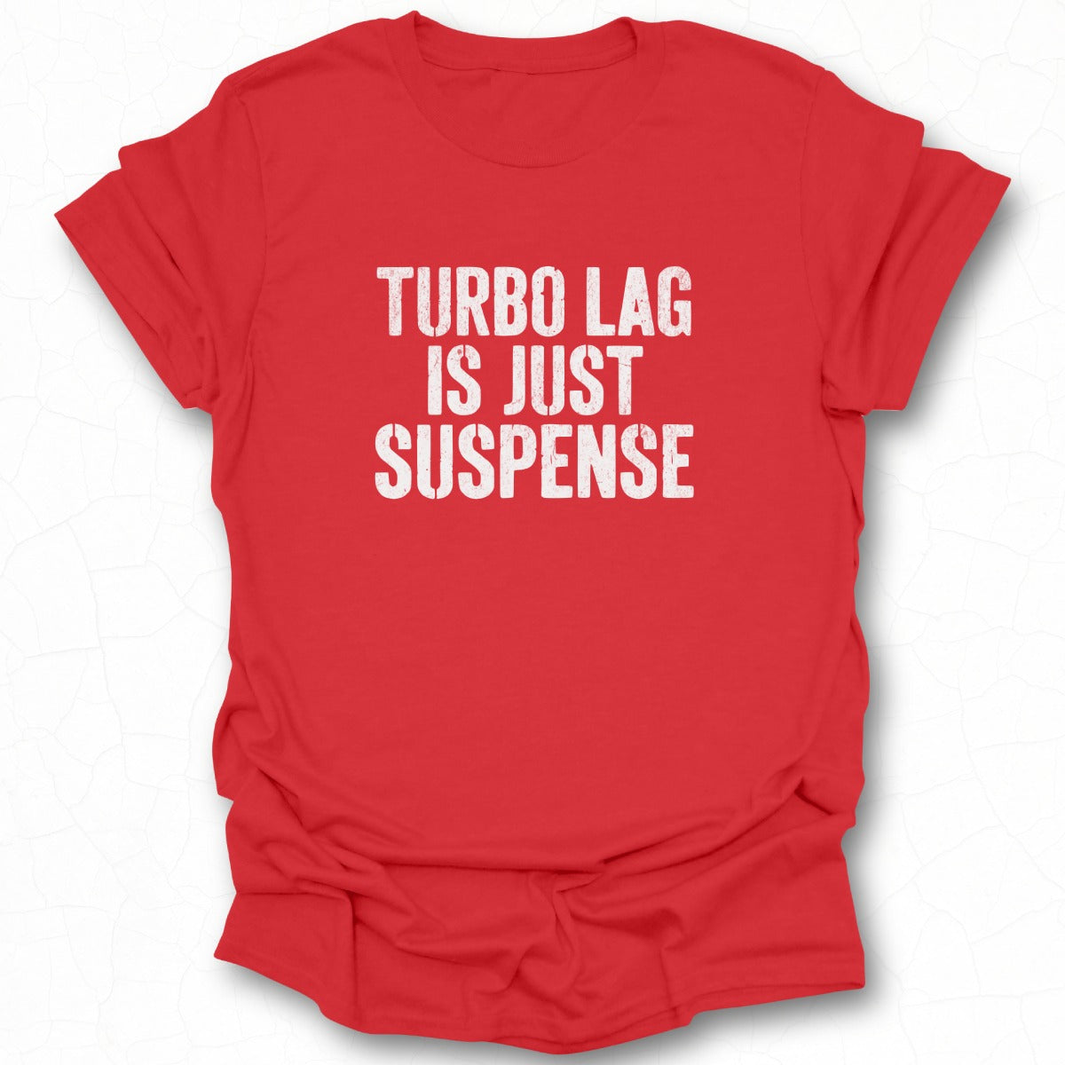 Turbo Lag Is Just Suspense Text T-shirt product