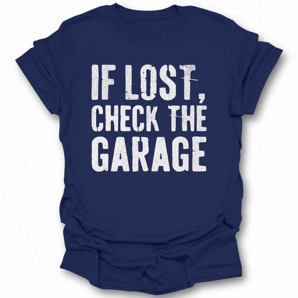 If Lost Check The Garage Statement T-shirt
