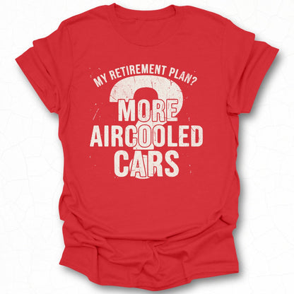 My Retirement Plan More Aircooled Cars T-Shirt