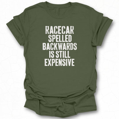 Racecar Spelled Backwards Is Still Expensive Shirt