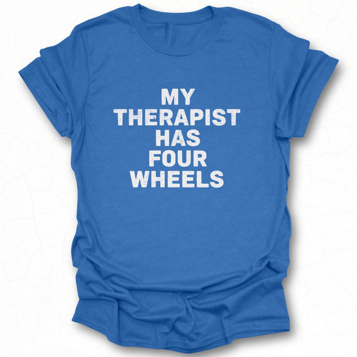 My Therapist Has Four Wheels Graphic T-Shirt