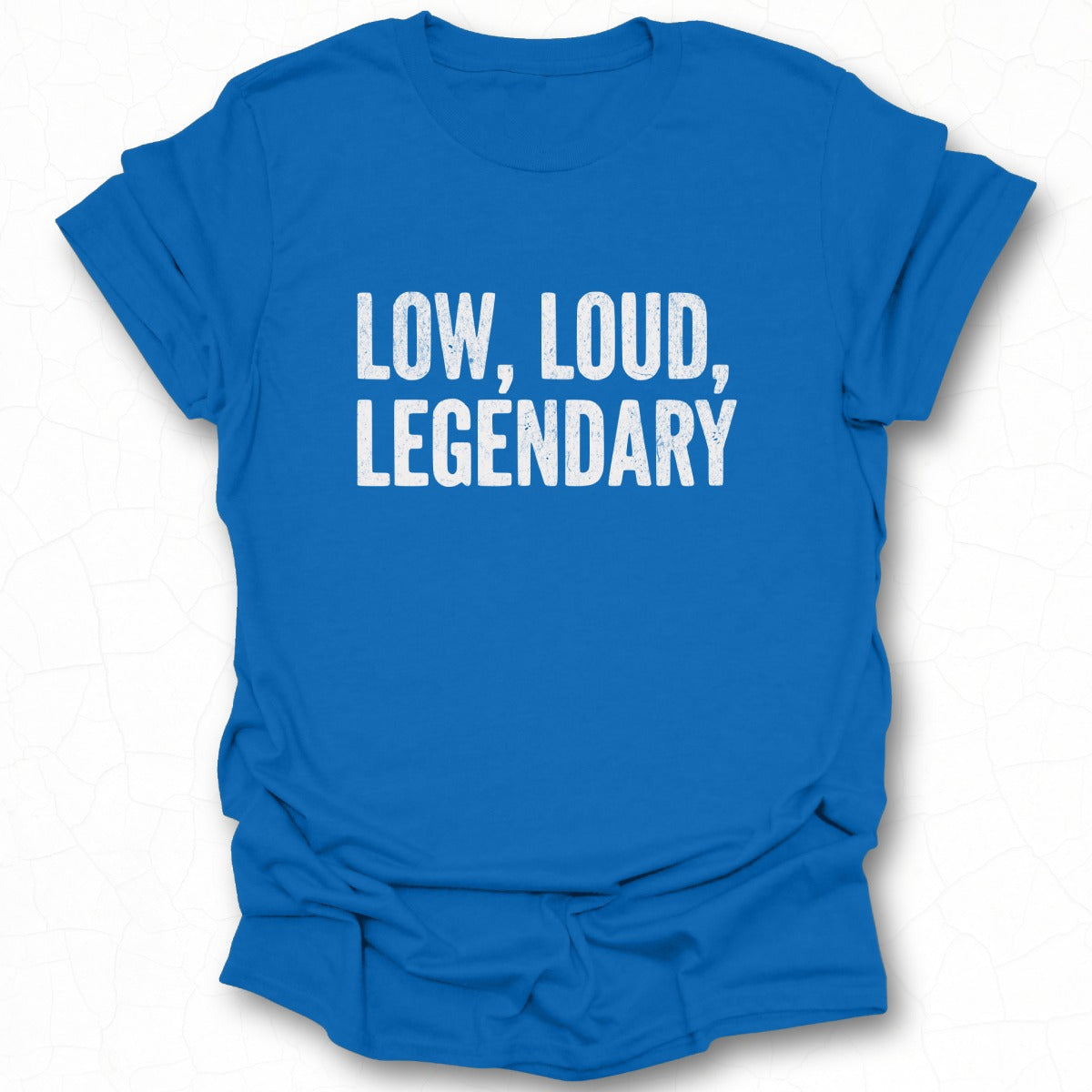 Low Loud Legendary Statement T-shirt