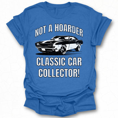 Not a Hoarder Classic Car Collector T-Shirt