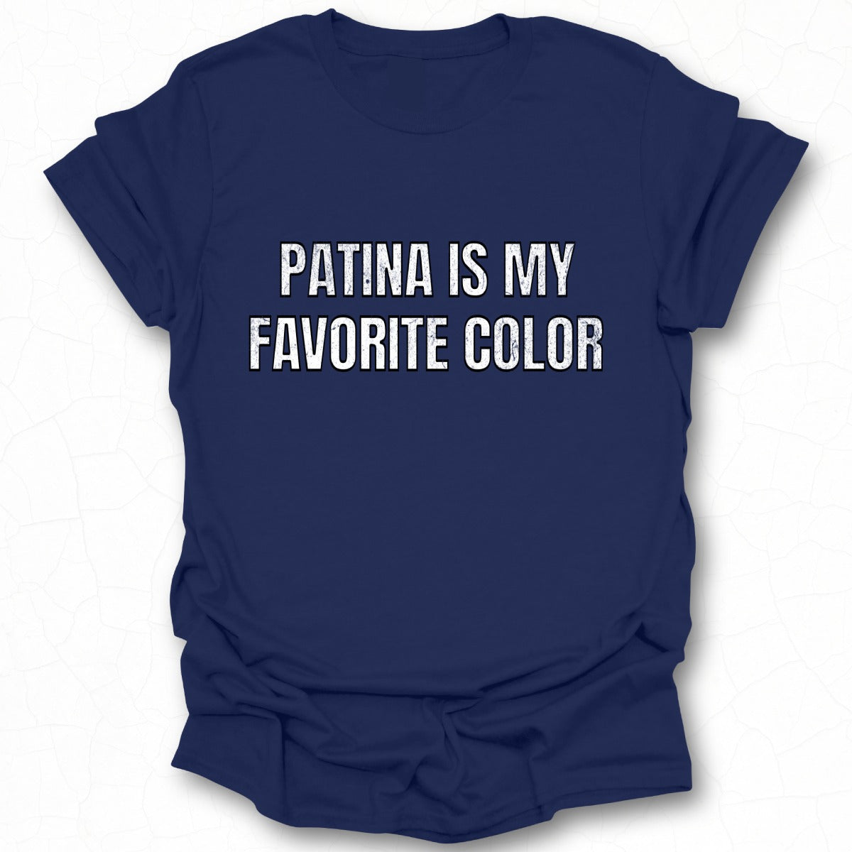 Patina Is My Favorite Color Statement T-Shirt