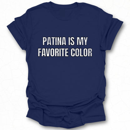 Patina Is My Favorite Color Statement T-Shirt