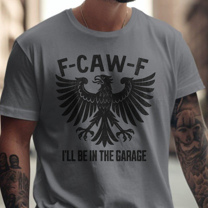 F CAW F I'll Be In The Garage Graphic Shirt