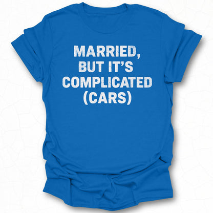 Married but It's Complicated (Cars) T-shirt
