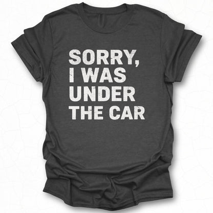 Sorry I Was Under The Car Graphic T-shirt product
