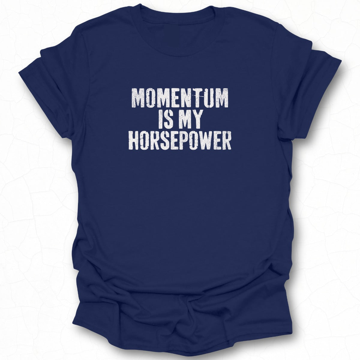 Momentum Is My Horsepower Graphic T-shirt