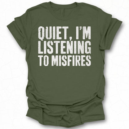 Quiet I'm Listening to Misfires T-shirt product