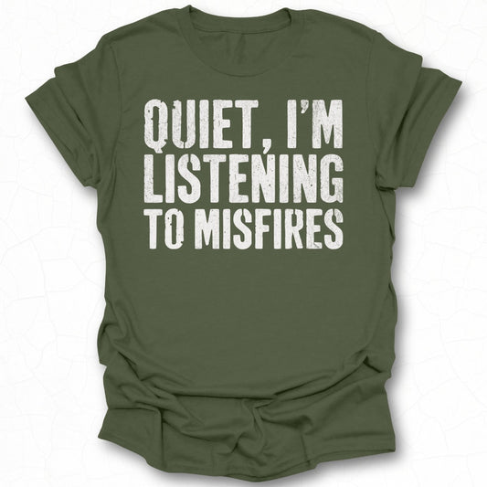 Quiet I'm Listening to Misfires T-shirt product