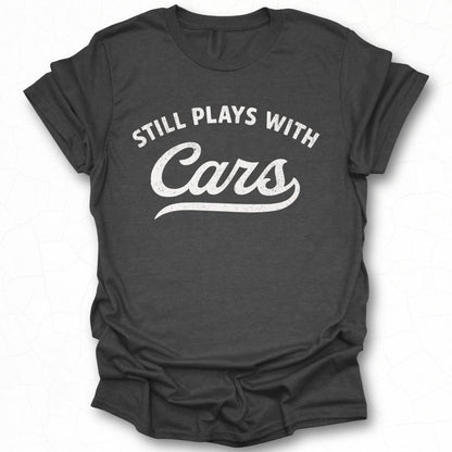 Still Plays With Cars Graphic Tee product
